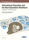 Image for International education and the next-generation workforce  : competition in the global economy