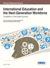 Image for International Education and the Next-Generation Workforce: Competition in the Global Economy