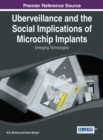 Image for Uberveillance and the social implications of microchip implants  : emerging technologies