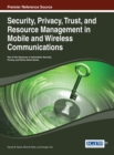 Image for Security, Privacy, Trust, and Resource Management in Mobile and Wireless Communications