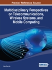 Image for Multidisciplinary Perspectives on Telecommunications, Wireless Systems, and Mobile Computing
