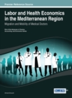 Image for Labor and Health Economics in the Mediterranean Region : Migration and Mobility of Medical Doctors