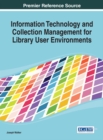 Image for Information Technology and Collection Management for Library User Environments