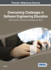 Image for Overcoming challenges in software engineering education: delivering non-technical knowledge and skills