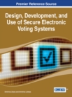 Image for Design, Development, and Use of Secure Electronic Voting Systems