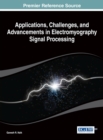 Image for Applications, Challenges, and Advancements in Electromyography Signal Processing