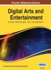 Image for Digital Arts and Entertainment: Concepts, Methodologies, Tools, and Applications