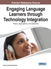 Image for Engaging Language Learners through Technology Integration: Theory, Applications, and Outcomes
