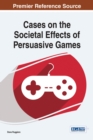 Image for Cases on the Societal Effects of Persuasive Games