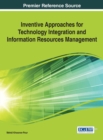 Image for Inventive Approaches for Technology Integration and Information Resources Management