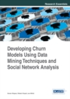 Image for Developing Churn Models Using Data Mining Techniques and Social Network Analysis