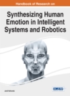 Image for Handbook of Research on Synthesizing Human Emotion in Intelligent Systems and Robotics
