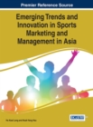 Image for Emerging Trends and Innovation in Sports Marketing and Management in Asia