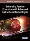 Image for Handbook of Research on Enhancing Teacher Education with Advanced Instructional Technologies
