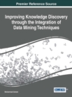 Image for Improving Knowledge Discovery through the Integration of Data Mining Techniques