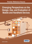 Image for Emerging Perspectives on the Design, Use, and Evaluation of Mobile and Handheld Devices