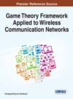 Image for Game Theory Framework Applied to Wireless Communication Networks