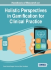 Image for Handbook of Research on Holistic Perspectives in Gamification for Clinical Practice