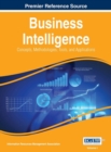 Image for Business intelligence  : concepts, methodologies, tools, and applications
