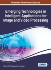 Image for Emerging Technologies in Intelligent Applications for Image and Video Processing