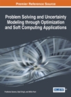 Image for Problem Solving and Uncertainty Modeling through Optimization and Soft Computing Applications