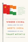 Image for Where China meets India: Burma and the new crossroads of Asia