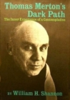 Image for Thomas Merton&#39;s dark path: the inner experience of a contemplative