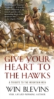 Image for Give Your Heart to the Hawks: A Tribute to the Mountain Men