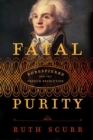 Image for Fatal Purity: Robespierre and the French Revolution
