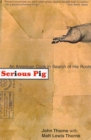 Image for Serious Pig: An American Cook in Search of His Roots.
