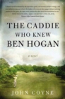 Image for Caddie Who Knew Ben Hogan