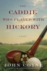 Image for Caddie Who Played with Hickory