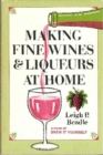 Image for Making fine wines and liqueurs at home