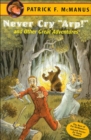 Image for Never Cry &quot;arp!&quot; and Other Great Adventures: The Best of Pat Mcmanus - Selected for Young Readers