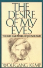 Image for The Desire of My Eyes: The Life and Work of John Ruskin