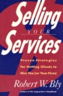 Image for Selling Your Services: Proven Strategies for Getting Clients to Hire You (Or Your Firm)