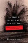 Image for Most Damnable Invention: Dynamite, Nitrates, and the Making of the Modern World