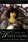Image for To Wear The White Cloak: A Catherine LeVendeur Mystery