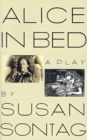 Image for Alice in Bed: A Play in Eight Scenes
