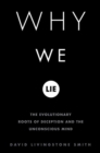 Image for Why We Lie: The Evolutionary Roots of Deception and the Unconscious Mind