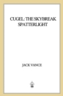 Image for Cugel: The Skybreak Spatterlight: (previously titled Cugel&#39;s Saga)