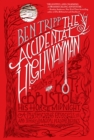 Image for The accidental highwayman: being the tale of Kit Bristol, his horse Midnight, a mysterious princess, and sundry magical persons besides