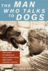 Image for Man Who Talks to Dogs: The Story of America&#39;s Wild Street Dogs and Their Unlikely Savior