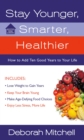 Image for Stay Younger, Smarter, Healthier: How to Add 10 Good Years to Your Life