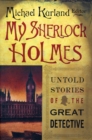 Image for My Sherlock Holmes: Untold Stories of the Great Detective.