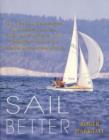 Image for Sail Better: 101 Tips &amp; Techniques on Cruising, Racing, Boat Maintenance, and Emergency Skills for Every Recreational Sailor
