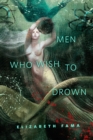 Image for Men Who Wish to Drown: A Tor.Com Original