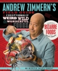 Image for Andrew Zimmern&#39;s Field Guide to Exceptionally Weird, Wild, and Wonderful Foods: An Intrepid Eater&#39;s Digest