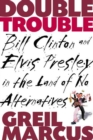 Image for Double trouble: Bill Clinton and Elvis Presley in a land of no alternatives