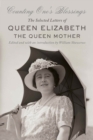 Image for Counting one&#39;s blessings: the selected letters of Queen Elizabeth the Queen Mother